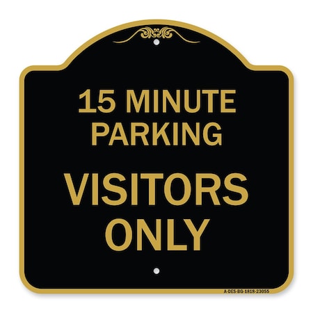 Signmission Reserved Parking 15 Minute Parking for Visitors Only, Black & Gold Architectural, BG-1818-23055 A-DES-BG-1818-23055